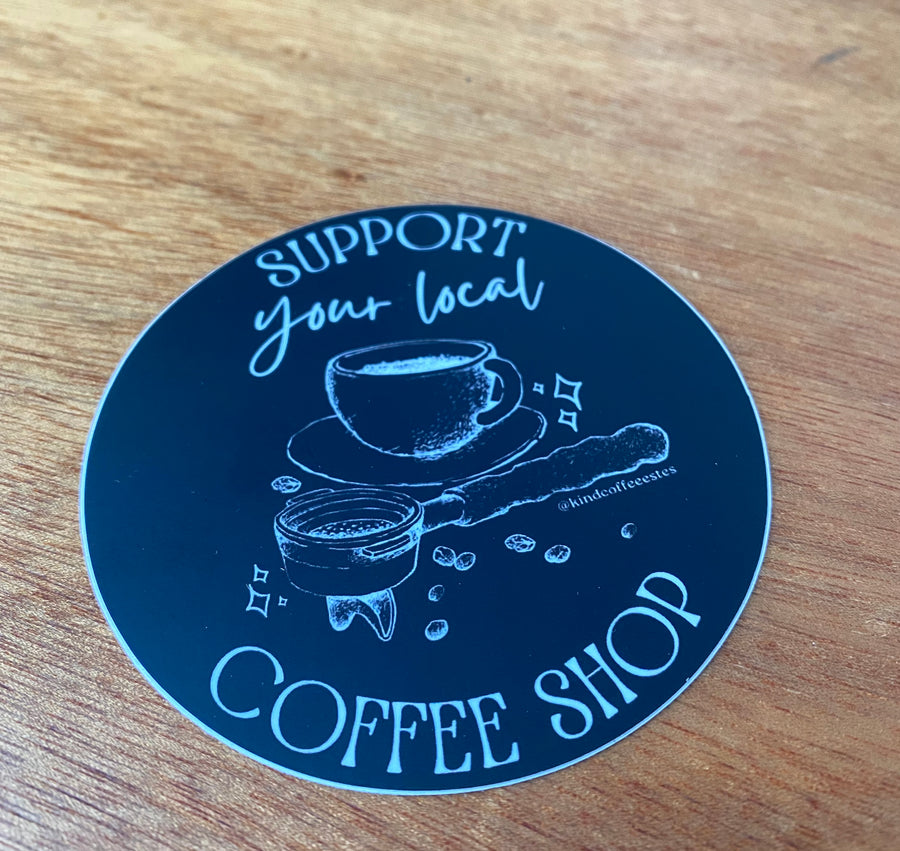 Support Your Local Coffee Shop sticker