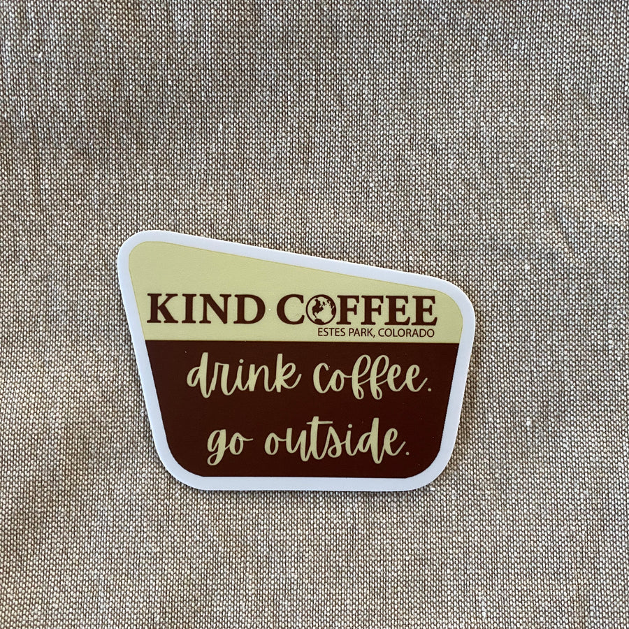 Kind Coffee sticker that says "Drink Coffee, Go Outside"